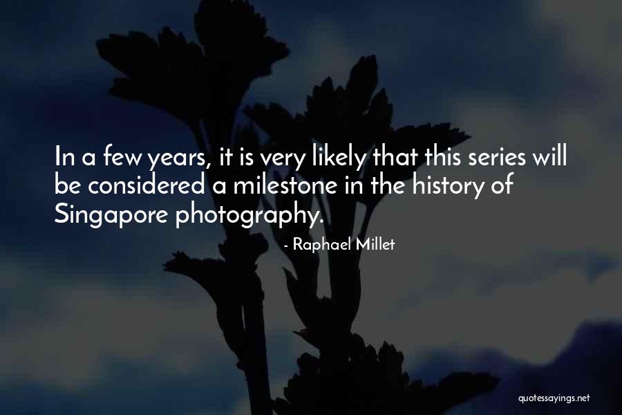 Milestone Quotes By Raphael Millet Milestone Quotes By Raphael Millet