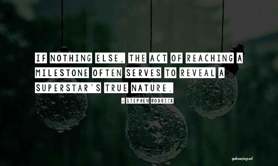 Milestone Quotes By Stephen Rodrick Milestone Quotes By Stephen Rodrick