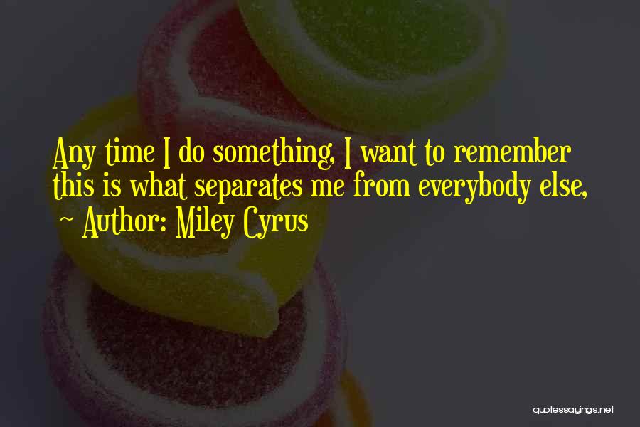 Miley Cyrus Quotes 391782
