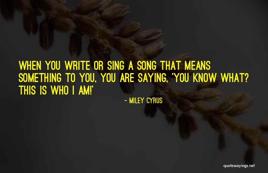 Miley Cyrus Song Quotes By Miley Cyrus Miley Cyrus Song Quotes By Miley Cyrus