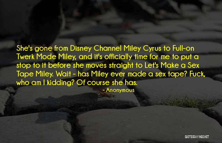 Miley Cyrus We Can't Stop Quotes By Anonymous