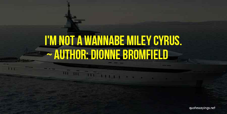 Miley Quotes By Dionne Bromfield