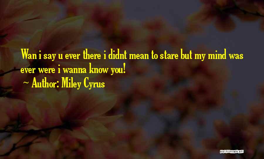 Miley Quotes By Miley Cyrus