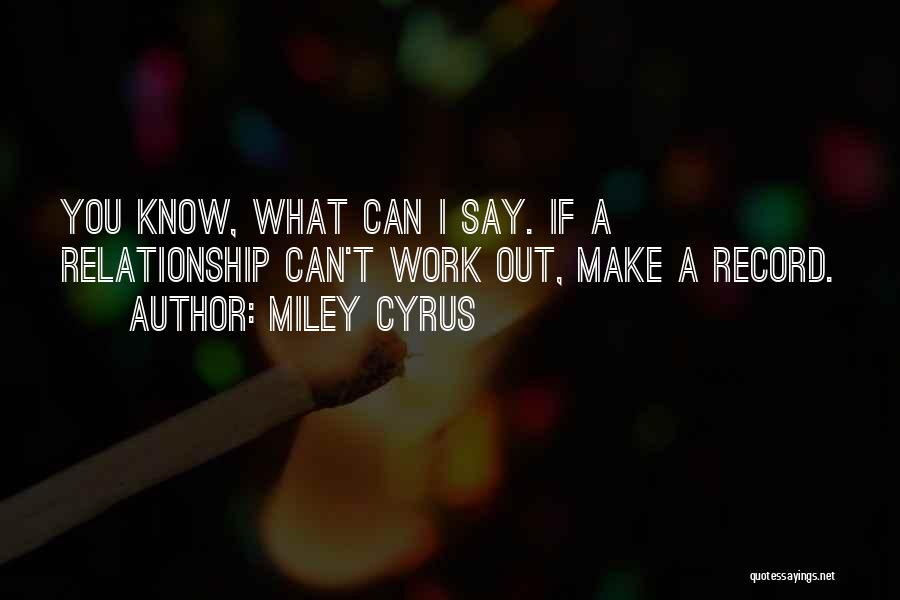 Miley Quotes By Miley Cyrus