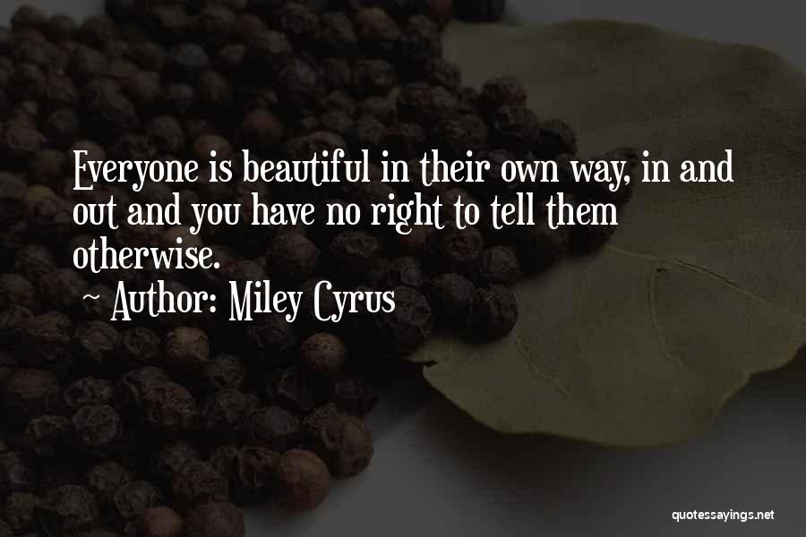 Miley Quotes By Miley Cyrus