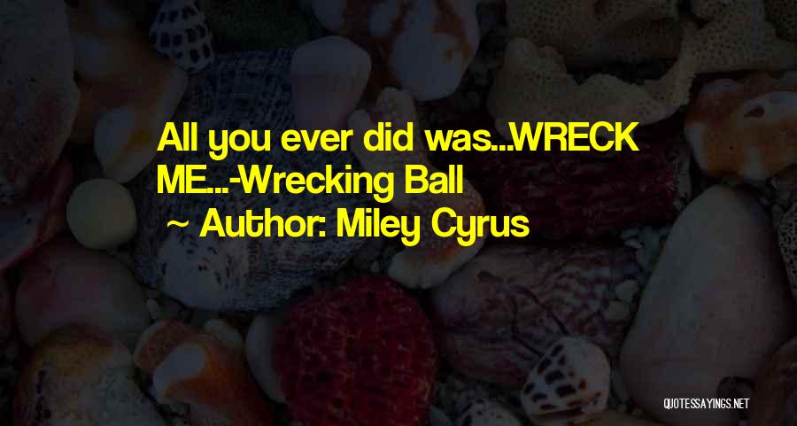 Miley Quotes By Miley Cyrus