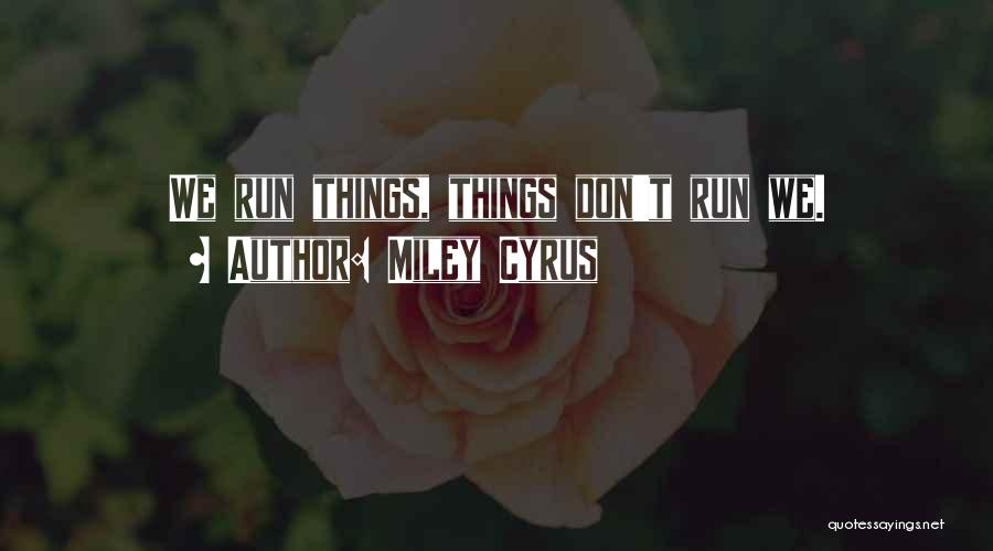 Miley Quotes By Miley Cyrus