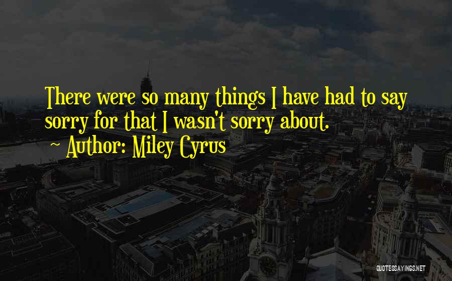 Miley Quotes By Miley Cyrus