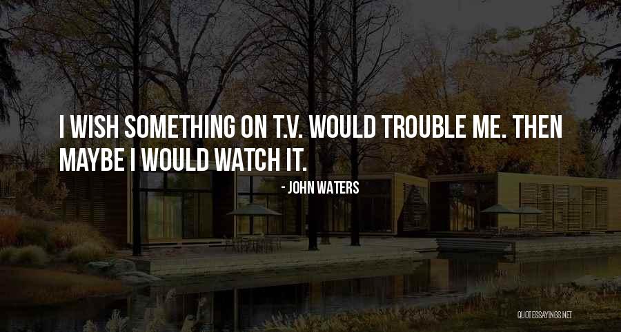 Milgrain Machine Quotes By John Waters Milgrain Machine Quotes By John Waters