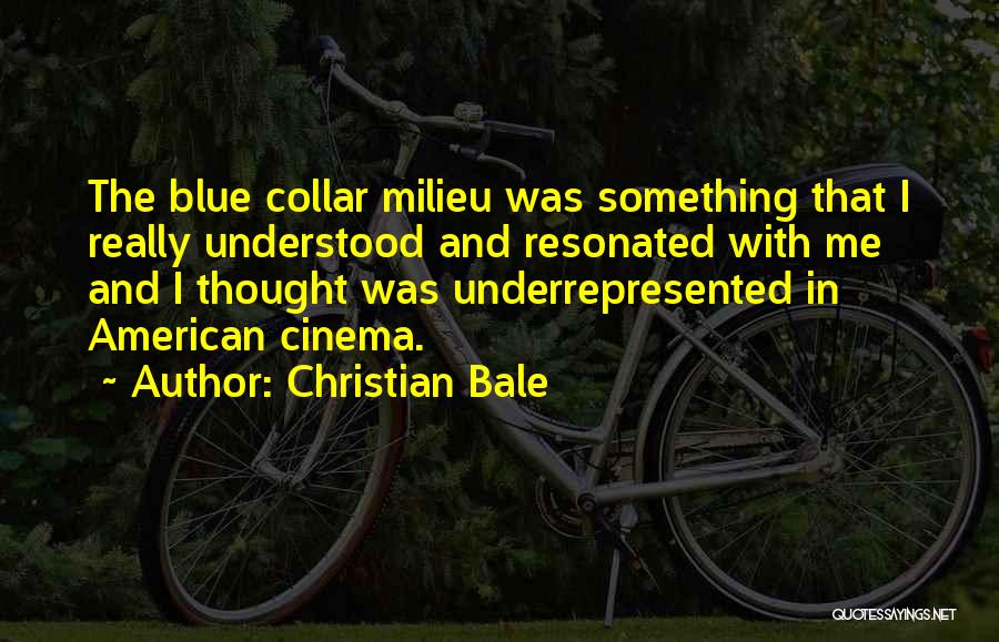 Milieu Quotes By Christian Bale