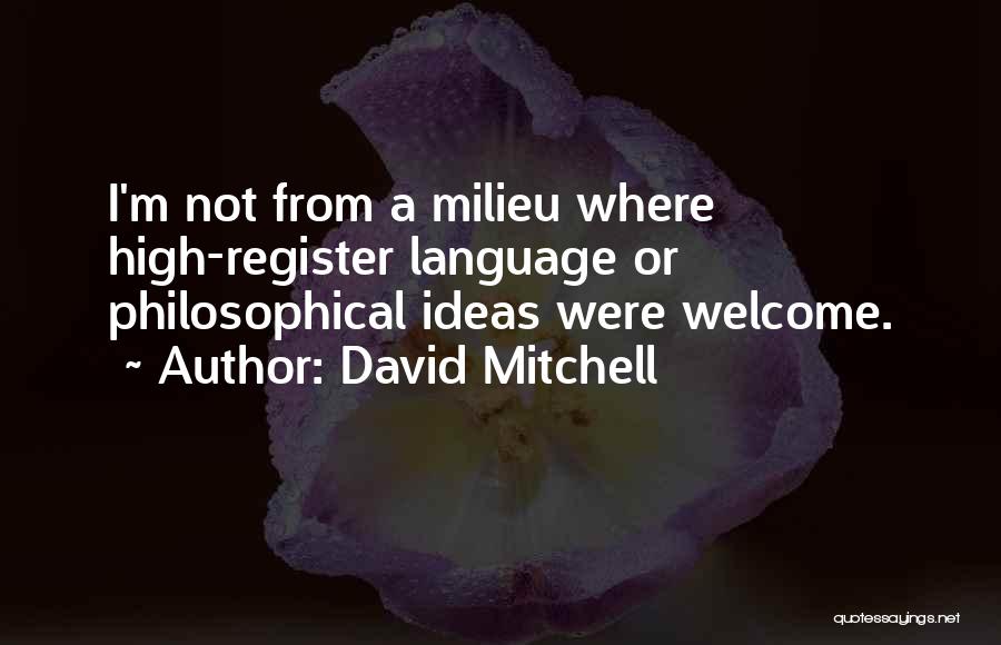 Milieu Quotes By David Mitchell