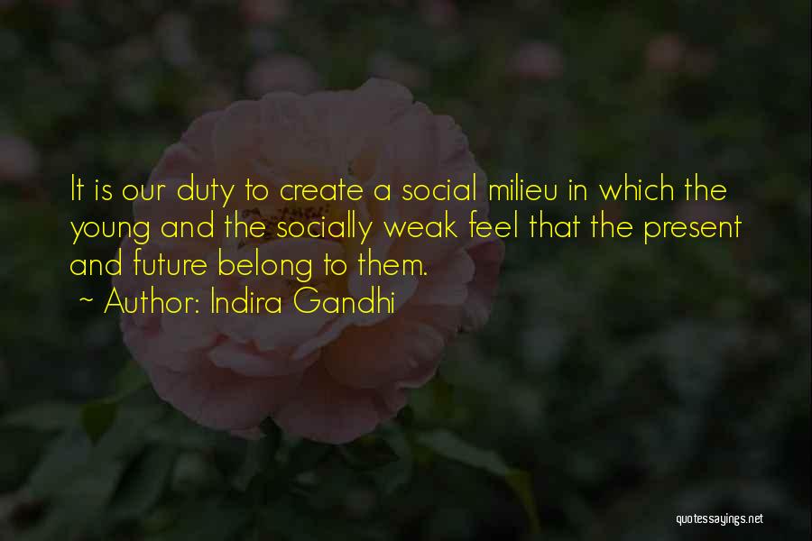 Milieu Quotes By Indira Gandhi