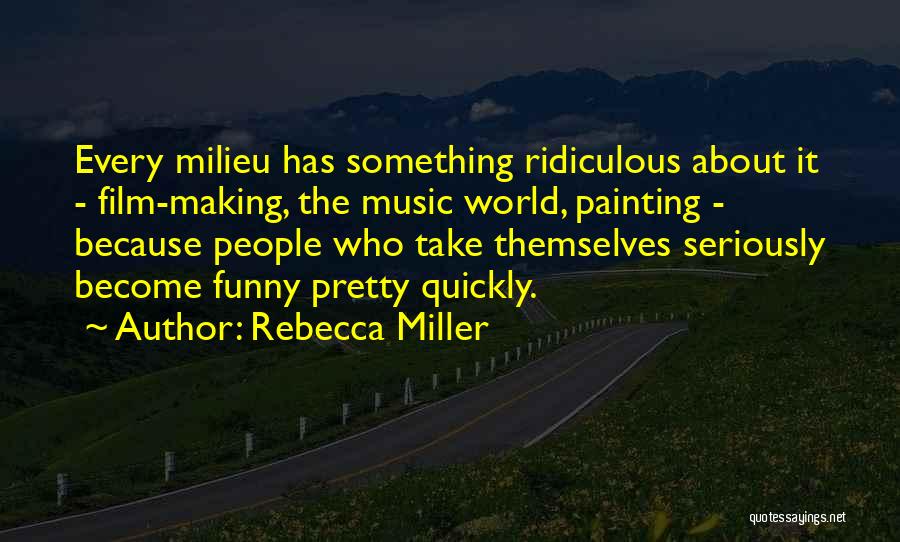 Milieu Quotes By Rebecca Miller