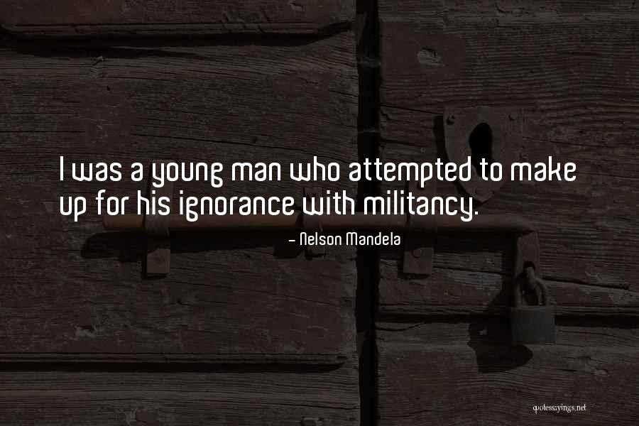 Militancy Quotes By Nelson Mandela Militancy Quotes By Nelson Mandela
