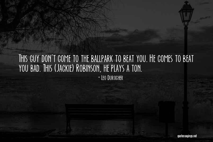 Militantly Mixed Quotes By Leo Durocher Militantly Mixed Quotes By Leo Durocher