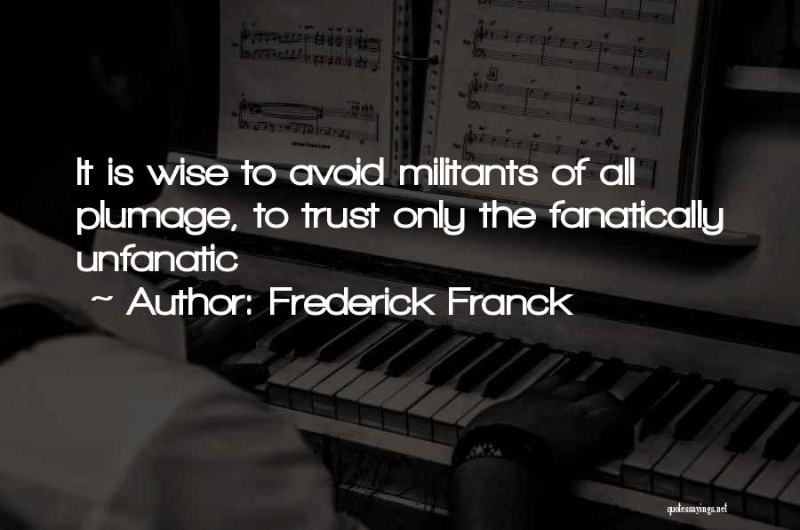 Militants Quotes By Frederick Franck