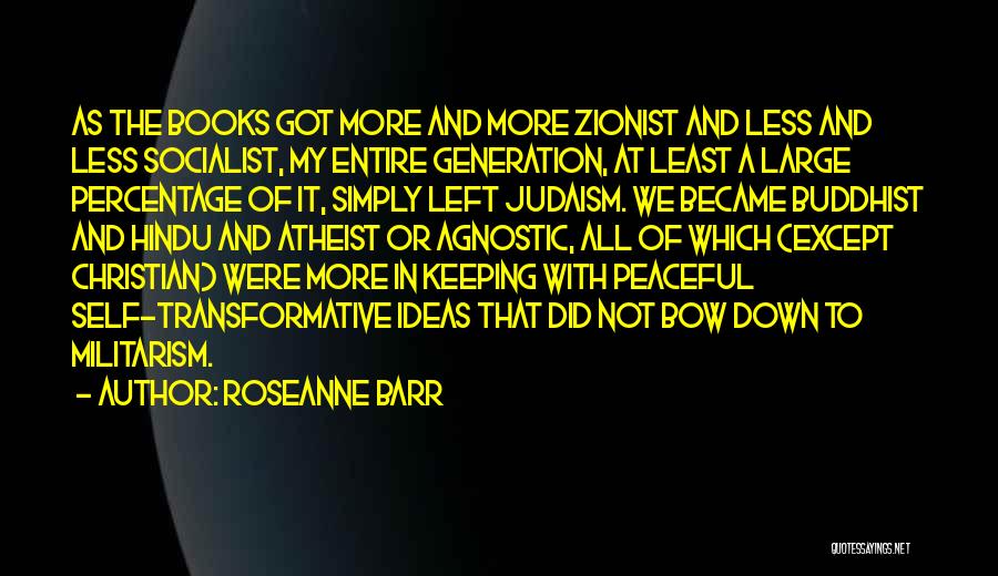 Militarism Quotes By Roseanne Barr