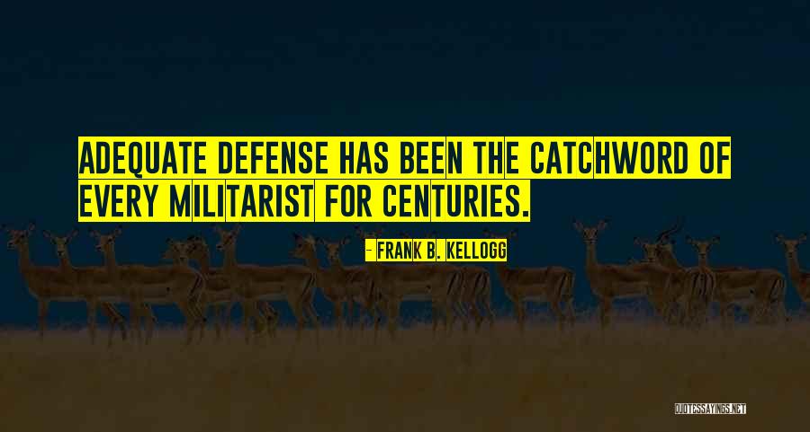 Militarist Quotes By Frank B. Kellogg Militarist Quotes By Frank B. Kellogg