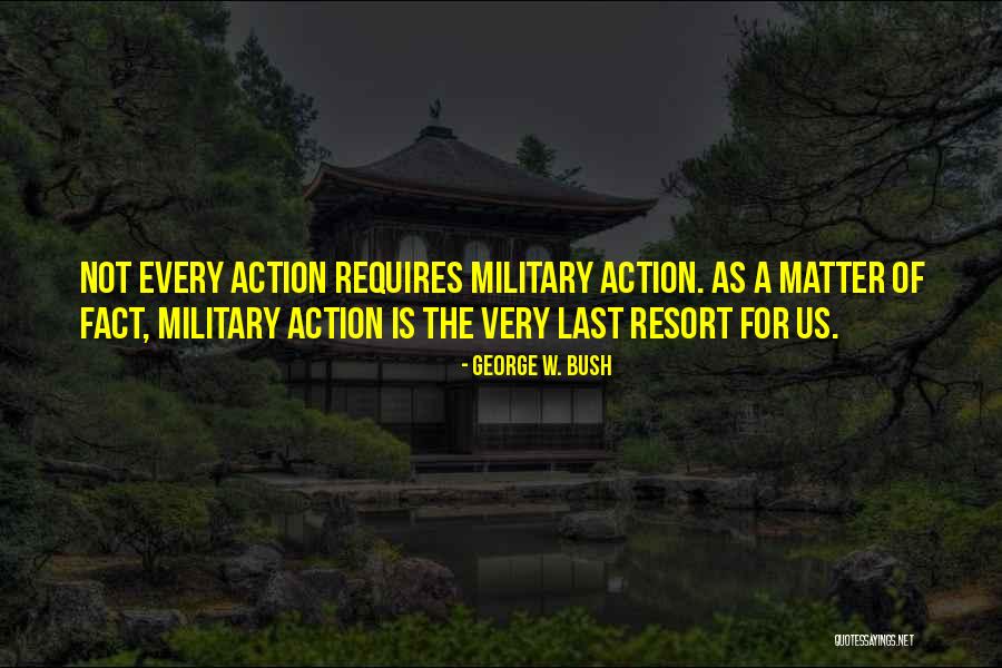Military Action Quotes By George W. Bush Military Action Quotes By George W. Bush