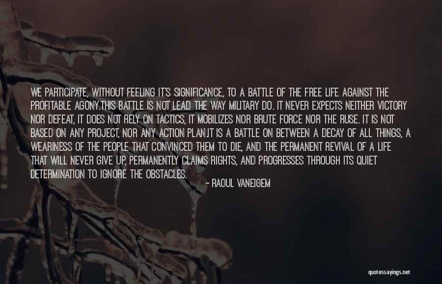 Military Battle Quotes By Raoul Vaneigem Military Battle Quotes By Raoul Vaneigem
