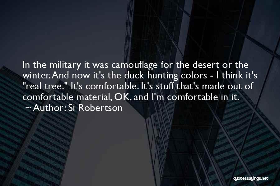 Military Camouflage Quotes By Si Robertson