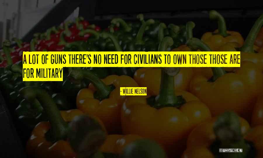 Military Civilians Quotes By Willie Nelson Military Civilians Quotes By Willie Nelson