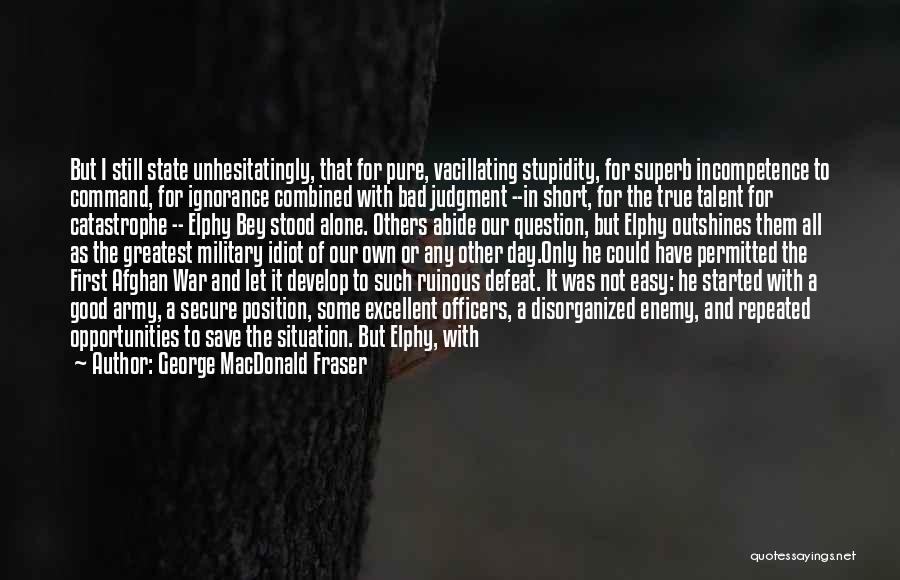 Military Command Quotes By George MacDonald Fraser