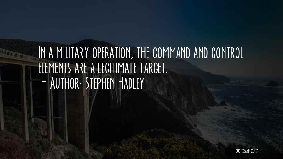 Military Command Quotes By Stephen Hadley