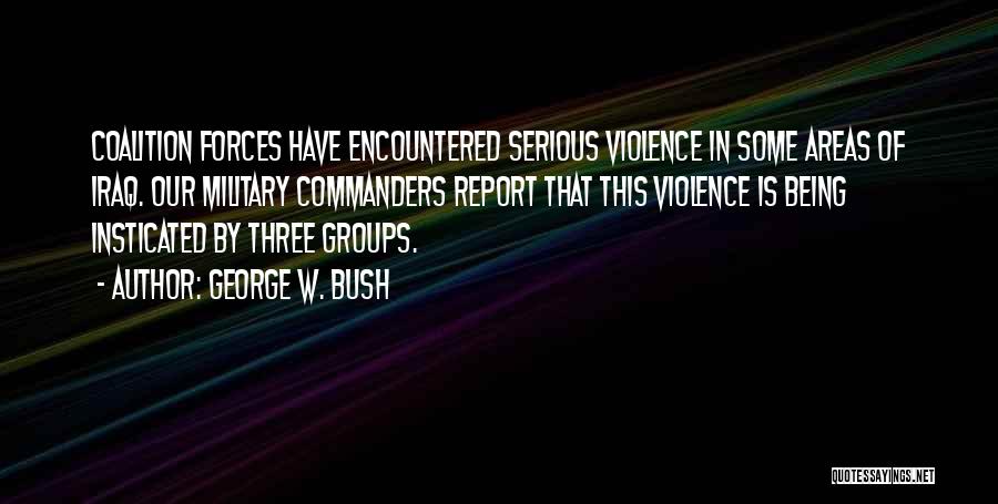 Military Commanders Quotes By George W. Bush