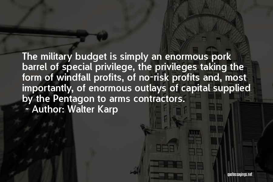 Military Contractors Quotes By Walter Karp