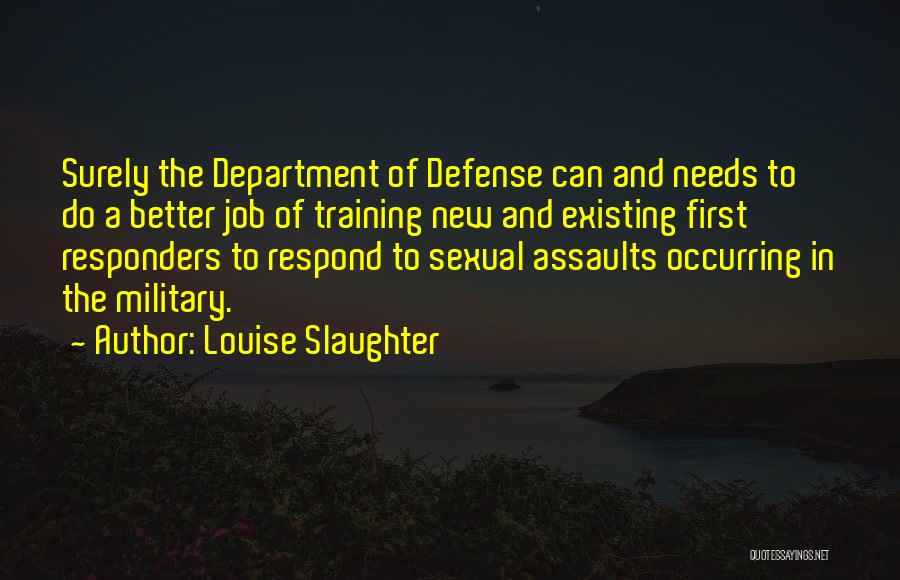 Military Defense Quotes By Louise Slaughter