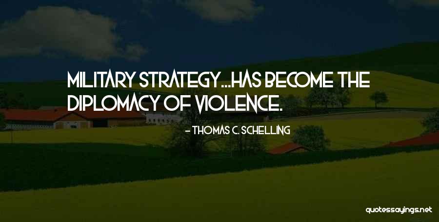 Military Diplomacy Quotes By Thomas C. Schelling