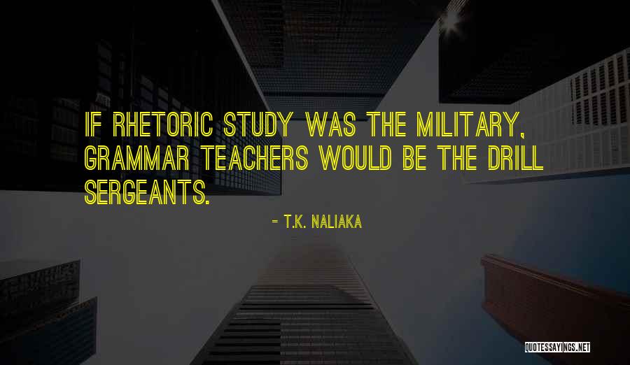 Military Drill Quotes By T.K. Naliaka