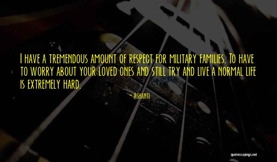 Military Families Quotes By Ashanti Military Families Quotes By Ashanti