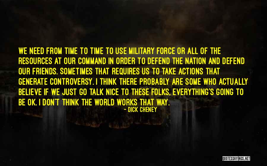 Military Force Quotes By Dick Cheney Military Force Quotes By Dick Cheney