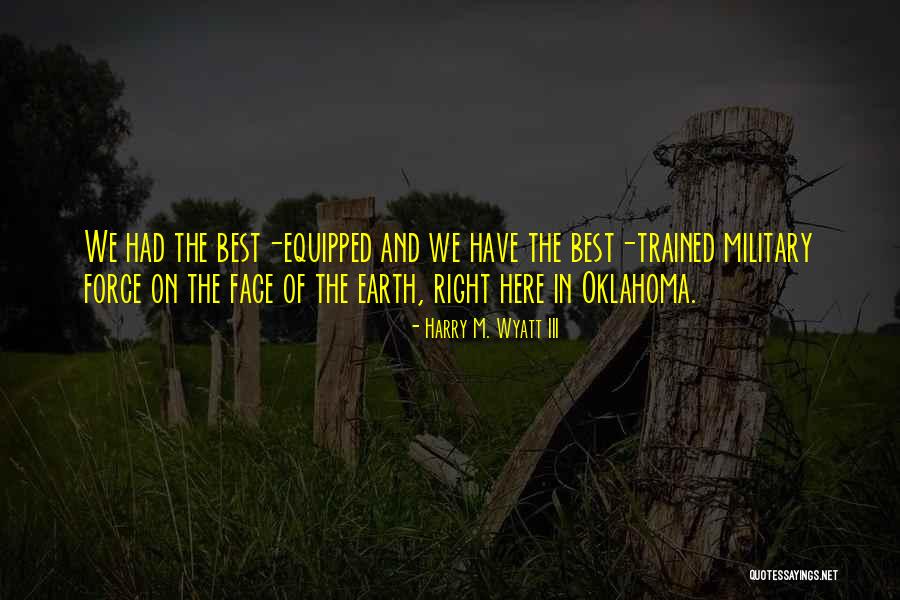Military Force Quotes By Harry M. Wyatt III Military Force Quotes By Harry M. Wyatt III