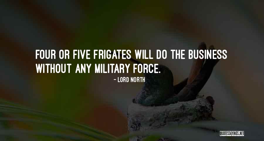 Military Force Quotes By Lord North Military Force Quotes By Lord North