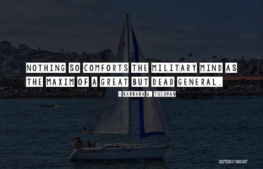 Military General Quotes By Barbara W. Tuchman Military General Quotes By Barbara W. Tuchman