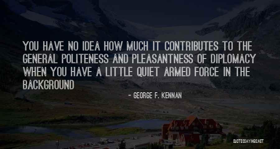 Military General Quotes By George F. Kennan Military General Quotes By George F. Kennan