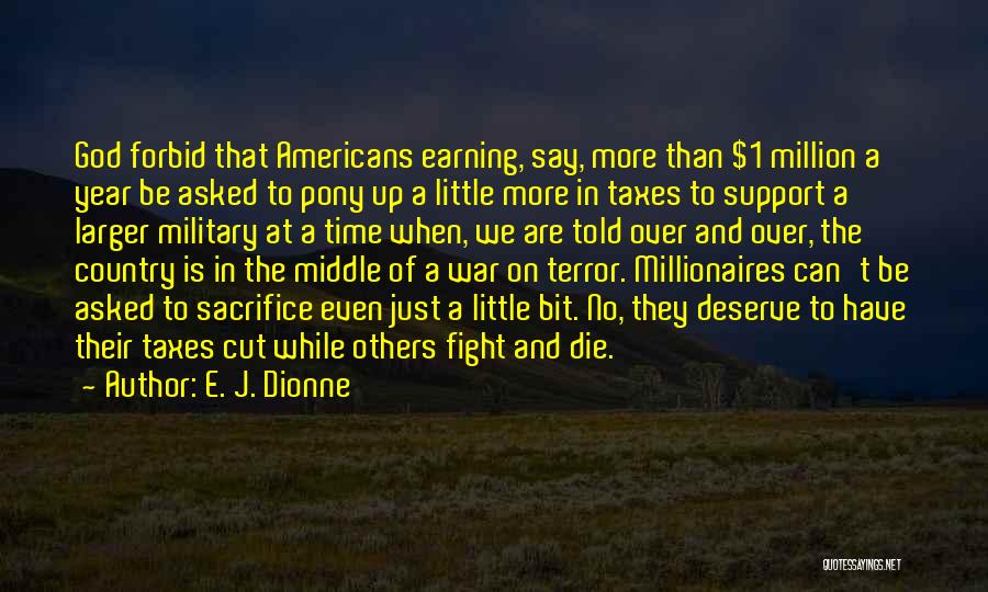 Military God Quotes By E. J. Dionne