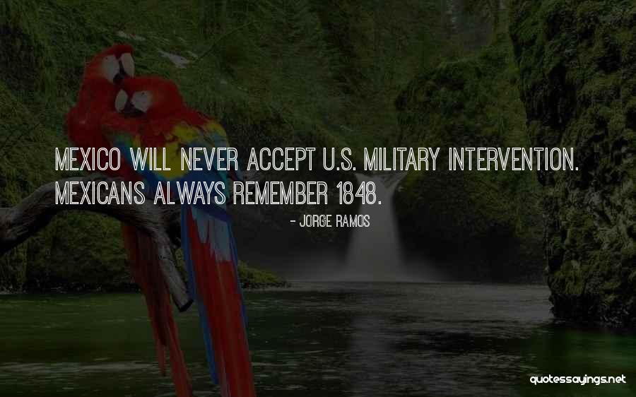 Military Intervention Quotes By Jorge Ramos Military Intervention Quotes By Jorge Ramos