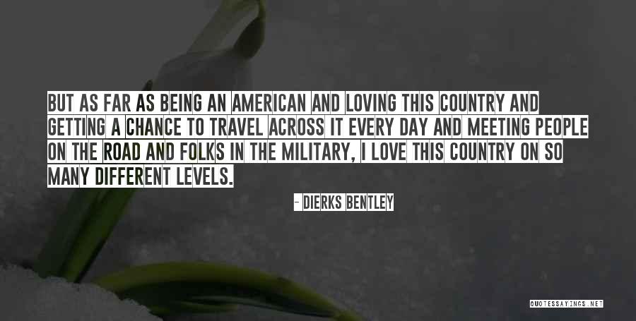 Military Love Quotes By Dierks Bentley Military Love Quotes By Dierks Bentley