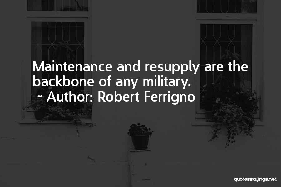 Military Maintenance Quotes By Robert Ferrigno