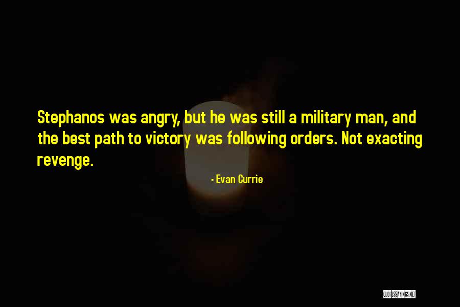 Military Man Quotes By Evan Currie Military Man Quotes By Evan Currie