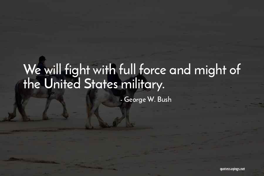 Military Might Quotes By George W. Bush