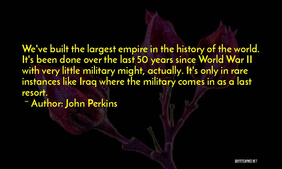 Military Might Quotes By John Perkins