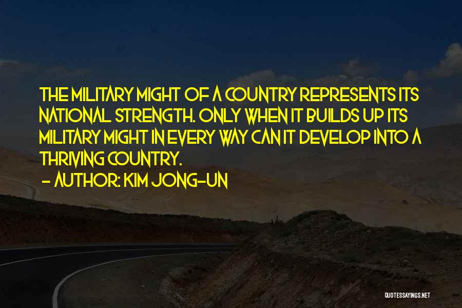 Military Might Quotes By Kim Jong-un