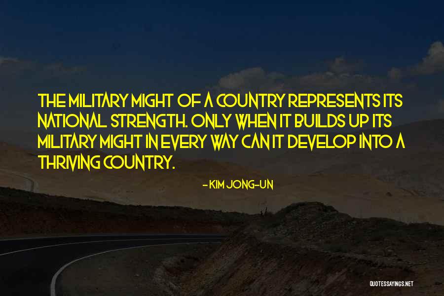 Military Might Quotes By Kim Jong-un Military Might Quotes By Kim Jong-un