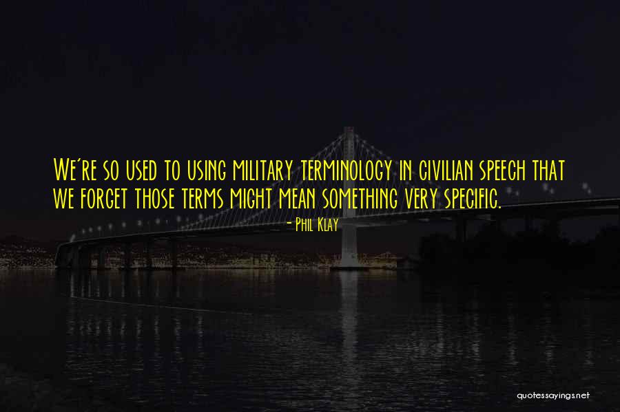 Military Might Quotes By Phil Klay Military Might Quotes By Phil Klay