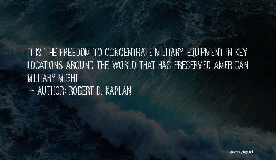 Military Might Quotes By Robert D. Kaplan